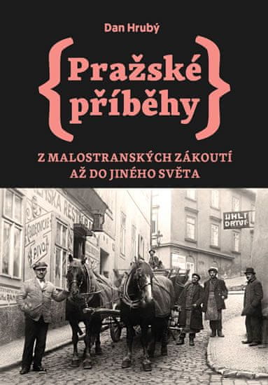 Dan Hrubý: Pražské příběhy 3 - Z Malostranských zákoutí až do Jiného Světa