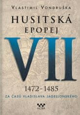 Vlastimil Vondruška: Husitská epopej VII 1472-1485 - Za časů Vladislava Jagelonského