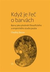 Ondřej Beran: Když je řeč o barvách - Barvy jako předmět filosofického a empirického studia jazyka