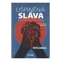 Pete Greig: Ušpiněná sláva - Běžte tam, kam vás vedou vaše nejlepší modlitby