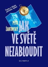 Petr Žantovský: Jak ve světě nezabloudit - Čítanka k dějinám politického myšlení