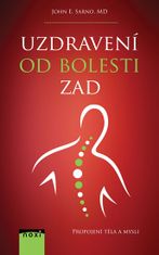 John E. Sarno: Uzdravení od bolesti zad - Propojení těla a mysli