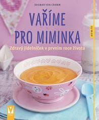 Dagmar Von Cramm: Vaříme pro miminka - Zdravý jídelníček v prvním roce života