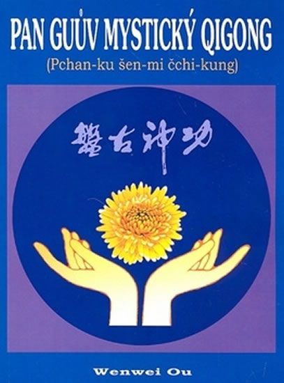 Wenwei Ou: Pan Guův mystický qigong - Pchan-ku šen-mi čch-kung