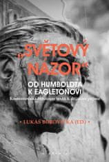 Lukáš Borovička: "Světový názor" - Od Humboldta k Eagletonovi