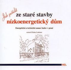 Heinz Ledener: Jak pořídit ze staré stavby nízkoenergetický dům - Energetická a technická sanace budov v praxi