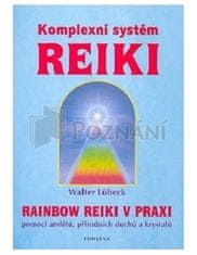 Walter Lübeck: Komplexní systém Reiki - Rainbow Reiki v praxi