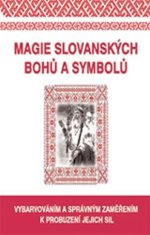 kol.: Magie slovanských bohů a symbolů - Vybarvováním a správným zaměřením k probuzení jejich sil