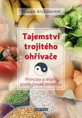 Barmet Anja Pascale: Tajemství trojitého ohřívače - Principy a léčení podle čínské dietetiky