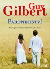 Guy Gilbert: Partnerstvá - Jak uspět ve velkém dobrodružství