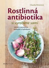 Claudia Ritterová: Rostlinná antibiotika si vyrobíme sami - Léčení a prevence kořením a bylinkami