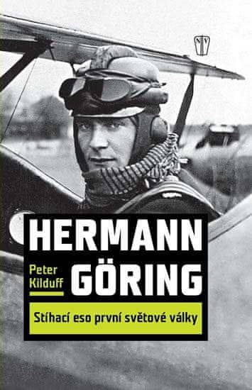 Peter Kilduff: Hermann Göring Stíhací eso 1. světové války