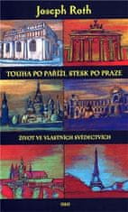 Joseph Roth: Touha po Paříži, stesk po Praze