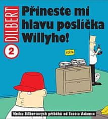 Scott Adams: Dilbert 2 Přineste mi hlavu poslíčka Willyho!