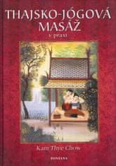 Kam Thye Chow: Thajsko-jógová masáž v praxi - Metoda lotosové dlaně