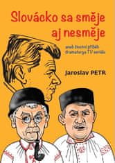 Jaroslav Petr: Slovácko sa směje aj nesměje aneb životní příběh dramaturga TV seriálu