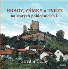 Ladislav Kurka: Hrady, zámky a tvrze na starých pohlednicích I. - Střední Čechy