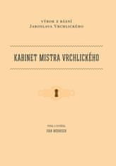 Jaroslav Vrchlický: Kabinet mistra Vrchlického - Výbor z básní Jaroslava Vrchlického