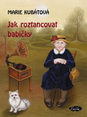 Marie Kubátová: Jak roztancovat babičky