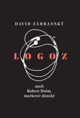 David Zábranský: Logoz - aneb Robert Holm, marketér dánský