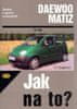 Krzysztof Bujanski: Daewoo Matiz od 1998 - Údržba a opravy automobilů č. 72