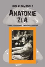 Joel E. Dimsdale: Anatomie zla - Tajemství nacistických válečných zločinců