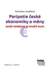 Stanislava Janáčková: Peripetie české ekonomiky a měny - aneb nedejme si vnutit euro Publikace č.10/2014