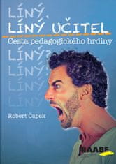 Robert Čapek: Líný učitel Cesta pedagogického hrdiny