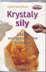 Christian Appelt: Krystaly síly - Léčba energetizovaným křišťálem