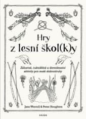 Jane Worroll;Peter Houghton: Hry v lesnej škole - Zábavné, rukodělné a dovednostní aktivity pro malé dobrodruhy