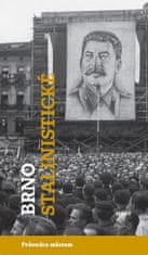 Alexandr Brummer: Brno stalinistické - Průvodce městem