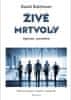 David Bolchover: Živé mrtvoly - Vypnuto, vymazáno - Šokující pravda o životě v kanceláři