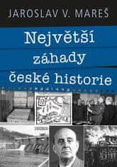 Jaroslav Mareš: Největší záhady české historie