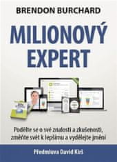 Brendon Burchard: Milionový expert - Podělte se o své znalosti a zkušenosti, změňte svět k lepšímu a vydělejte jmění