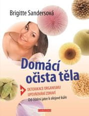 Brigitte Sandersová: Domácí očista těla - Detoxikace organismu - Upevňování zdraví