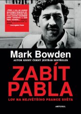 Mark Bowden: Zabít Pabla - Lov na největšího psance světa