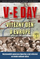 Kolektiv autorů: V-E Day Vítězný den v Evropě - Nejslavnější generace Ameriky a její vítězství ve druhé světové válce
