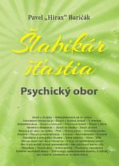 Pavel Hirax Baričák: Šlabikár šťastia Psychický obor