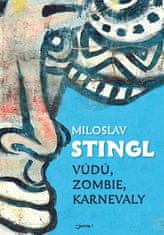 Miloslav Stingl: Vúdú, zombie, karnevaly