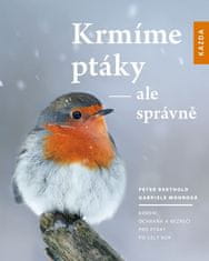 Peter Berthold: Krmíme ptáky - ale správně - Krmení, ochrana a bezpečí pro ptáky po celý rok