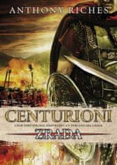 Anthony Riches: Centurioni 1 Zrada