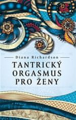 Diana Richardson: Tantrický orgasmus pro ženy