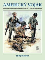 Philip Katcher: Americký voják - Uniformované armády Spojených států od r. 1755 do současnosti