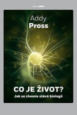 Addy Pross: Co je život? - Jak se chemie stává biologií