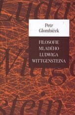 Petr Glombíček: Filosofie mladého Ludwiga Wittgensteina