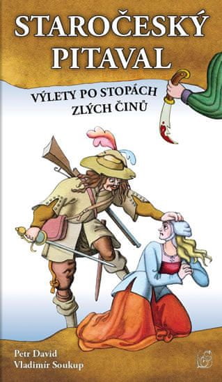 Vladimír Soukup: Staročeský pitaval Výlety po stopách zlých činů