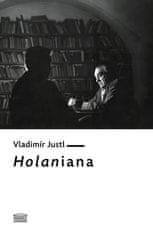 Vladimír Justl: Holaniana