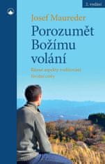 Josef Maureder: Porozumět Božímu volání - Různé aspekty rozlišování životní cesty