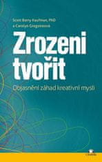 Scott Barry Kaufman: Zrozeni tvořit - Objasnění záhad kreativní mysli