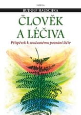 Rudolf Hauschka: Člověk a léčiva - Příspěvek k současnému poznání léčiv